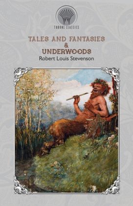Tales and Fantasies & Underwoods Tales and Fantasies & Underwoods