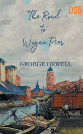 Road to Wigan Pier Road to Wigan Pier
