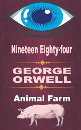 Nineteen Eighty Four and Animal Farm Nineteen Eighty Four and Animal Farm