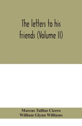 Letters to His Friends (Volume Ii) Letters to His Friends (Volume Ii)