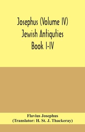 Josephus (Volume Iv) Jewish Antiquties Book I-Iv