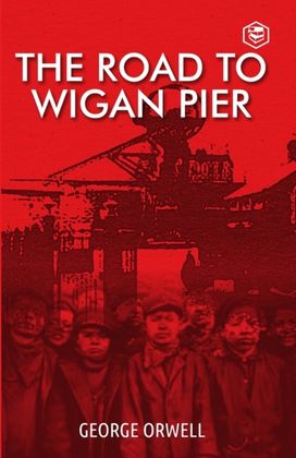Road to Wigan Pier Road to Wigan Pier