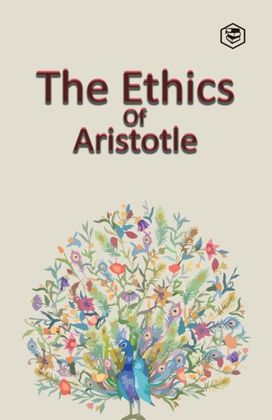 Ethics of Aristotle Ethics of Aristotle