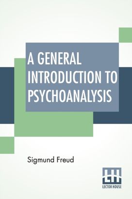 General Introduction to Psychoanalysis General Introduction to Psychoanalysis