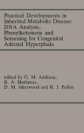 Practical Developments in Inherited Metabolic Disease: Dna Analysis, Phenylketonuria and Screening for Congenital Adrenal Hyperplasia Practical Developments in Inherited Metabolic Disease: Dna Analysis, Phenylketonuria and Screening for Congenital Adrenal Hyperplasia