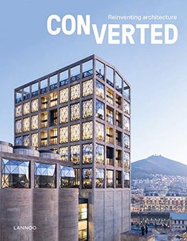 Converted. Reinventing Architecture Converted. Reinventing Architecture