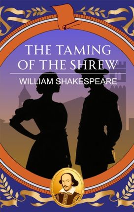 The Taming of the Shrew The Taming of the Shrew