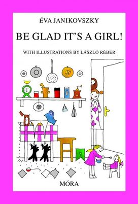 Be Glad It's a Girl! Be Glad It's a Girl!