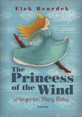 The Princess of the Wind Hungarian Fairy Tales The Princess of the Wind Hungarian Fairy Tales