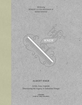 Albert Kner - Artist, Icon, Legend: Discovering His Legacy in Industrial Design Albert Kner - Artist, Icon, Legend: Discovering His Legacy in Industrial Design