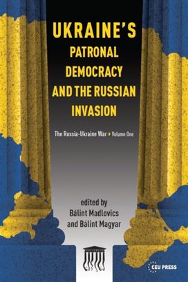 Ukraine'S Patronal Democracy and the Russian Invasion Ukraine'S Patronal Democracy and the Russian Invasion