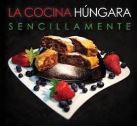La Cocina Húngara - Sencillamente