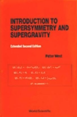 Introduction to Supersymmetry and Supergravity (Revised and Extended 2nd Edition) Introduction to Supersymmetry and Supergravity (Revised and Extended 2nd Edition)
