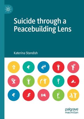 Suicide Through a Peacebuilding Lens Suicide Through a Peacebuilding Lens