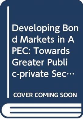 Developing Bond Markets in Apec