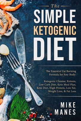 Keto Diet - the Simple Ketogenic Diet