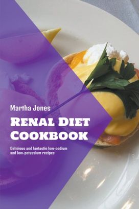 Renal Diet Cookbook Renal Diet Cookbook