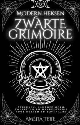 Moderne Heksen Zwarte Grimoire - Spreuken, Aanroepingen, Amuletten En Waarzeggerij Voor Heksen En Tovenaars
