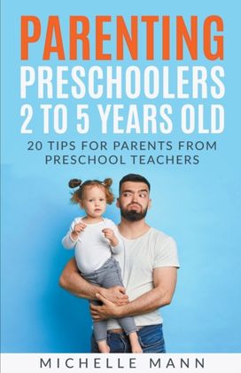 Parenting Preschoolers 2 to 5 Years Old Parenting Preschoolers 2 to 5 Years Old