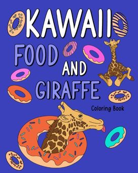 Kawaii Food and Giraffe Coloring Book Kawaii Food and Giraffe Coloring Book
