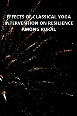 Effects of Classical Yoga Intervention on Resilience Among Rural