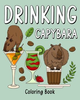 Drinking Capybara Coloring Book Drinking Capybara Coloring Book