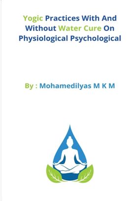Yogic Practices with and Without Water Cure on Physiological Psychological