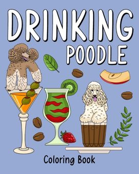 Drinking Poodle Coloring Book Drinking Poodle Coloring Book