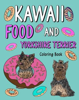 Kawaii Food and Yorkshire Terrier Kawaii Food and Yorkshire Terrier