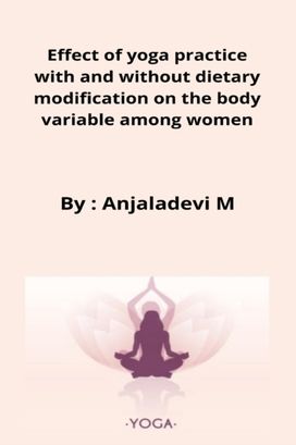 Effect of Yoga Practice with and Without Dietary Modification on the Body Variable Among Women