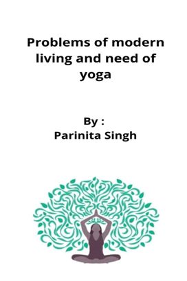 Problems of Modern Living and Need of Yoga