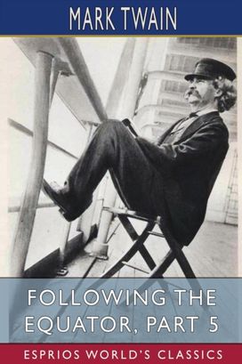 Following the Equator, Part 5 (Esprios Classics)