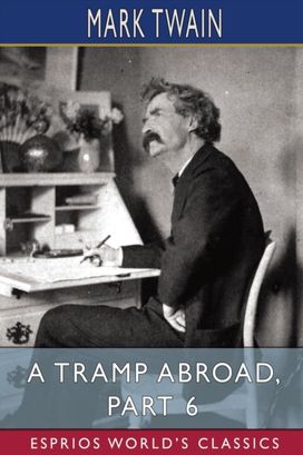 Tramp Abroad, Part 6 (Esprios Classics)