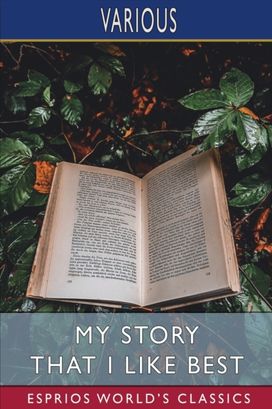 My Story that I Like Best (Esprios Classics)