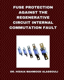Fuse Protection Against the Regenerative Circuit Internal Commutation Fault Fuse Protection Against the Regenerative Circuit Internal Commutation Fault