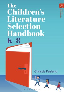 Children’s Literature Selection Handbook, K–8 Children’s Literature Selection Handbook, K–8