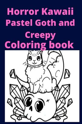 Horror Kawaii Pastel Goth and Creepy Coloring Book Horror Kawaii Pastel Goth and Creepy Coloring Book