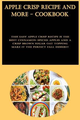 Apple Crisp Recipe and More - Cookbook Apple Crisp Recipe and More - Cookbook