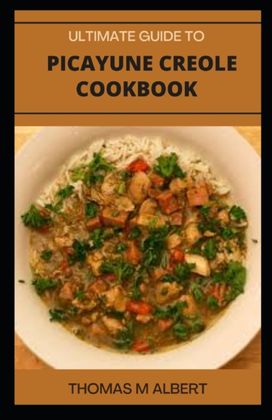 Ultimate Guide to Picayune Creole Cookbook