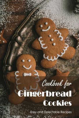 Cookbook for Gingerbread Cookies Cookbook for Gingerbread Cookies