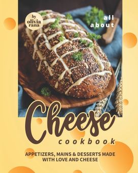 All About Cheese Cookbook