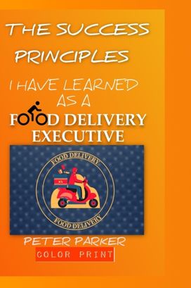 The Success Principles I have Learned as a Food Delivery Executive The Success Principles I have Learned as a Food Delivery Executive