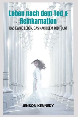 Leben Nach Dem Tod & Reinkarnation Das Ewige Leben, Das Nach Dem Tod Folgt Leben Nach Dem Tod & Reinkarnation Das Ewige Leben, Das Nach Dem Tod Folgt