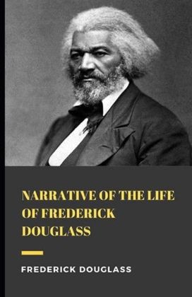 Narrative of the Life of Frederick Douglass Illustrated Edition