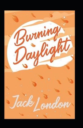 Burning Daylight Burning Daylight