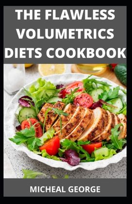 The Flawless Volumetrics Diets Cookbook The Flawless Volumetrics Diets Cookbook