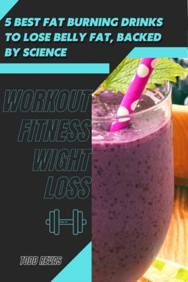 5 Best Fat Burning Drinks Tð¾ Lose Belly Fat, Backed by Science