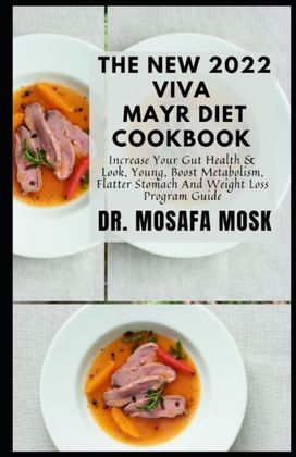 The New 2022 Viva Mayr Diet Cookbook