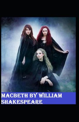 Macbeth by William Shakespeare (Illustrated Edition)