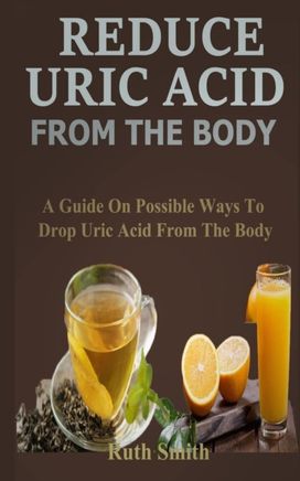 Remove Uric Acid from the Body Remove Uric Acid from the Body